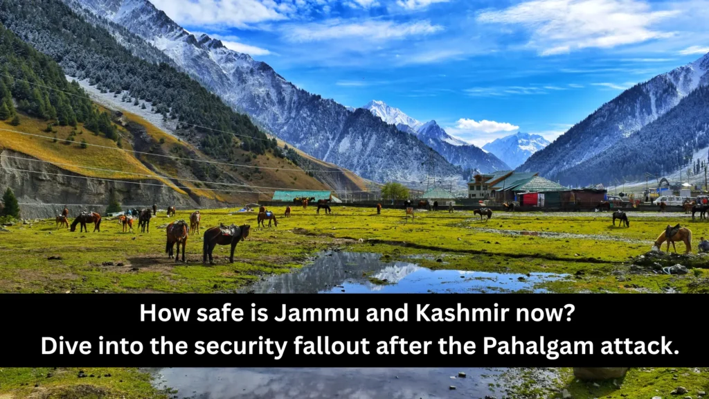 How safe is Jammu and Kashmir now